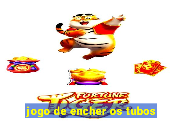 jogo de encher os tubos